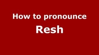 How to pronounce Resh
