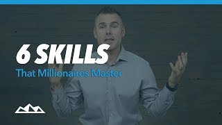 6 Skills That Millionaires Master | Dan Martell