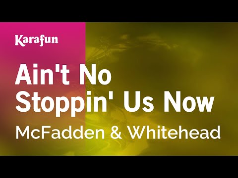Ain't No Stoppin' Us Now - McFadden & Whitehead | Karaoke Version | KaraFun