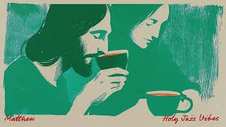 Coffee With Jesus | 일할 때 듣는 마태복음 성경말씀 재즈 (Matthew)