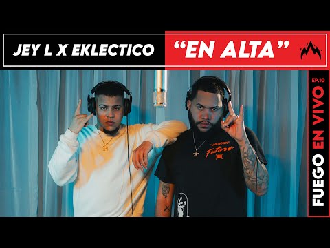 Jey L  X  Eklectico   - En Alta | Fuego En Vivo @JeyLMusic @Eklectico