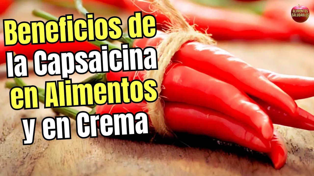 🌶️🔥¿QUE ES Y QUE BENEFICIOS TIENE LA CAPSAICINA EN CREMA Y EN ALIMENTOS?🌶️🔥