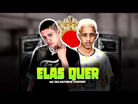 MC 10G, MATHEUS CHAVOSO - ELAS QUER - REMIX BREGAFUNK - 2024