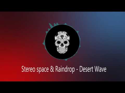 Stereo Space & Raindrop - Desert Wave (Original Mix)