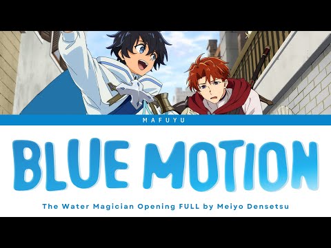 The Water Magician Opening FULL『Blue Motion』by Meiyo Densetsu | Lyrics (Kan/Rom/Eng)