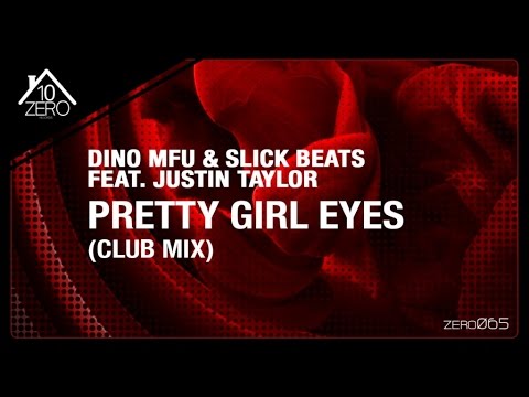 Dino MFU & Slick Beats  Ft. Justin Taylor - Pretty Girl Eyes (Club mix) Zero065