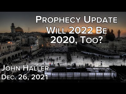 2021 12 26 John Haller's Prophecy Update "Will 2022 Be 2020 Too?