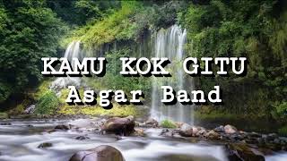 Download lagu Asgar Band - Kamu Kok Gitu (Lirik) mp3 Download lagu Asgar Band - Kamu Kok Gitu (Lirik) mp3