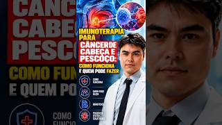 Imunoterapia para câncer de cabeça e pescoço: como funciona e quem pode fazer