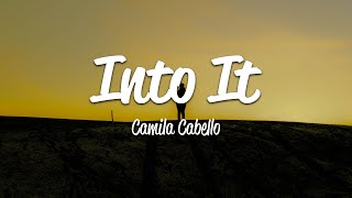 Camila Cabello - Into It (Lyrics)