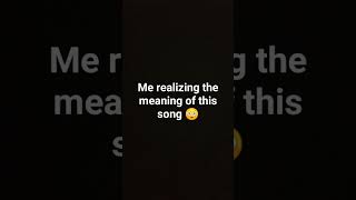 POV: you realize the meaning of this song 😳