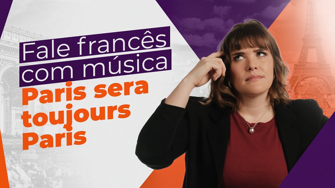 Fale francês  com música - Paris sera toujours Paris