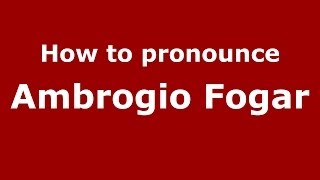 How to pronounce Ambrogio Fogar