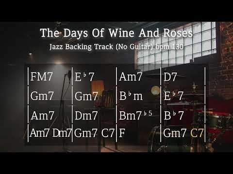 The Days Of Wine And Roses /Jazz Backing Track (No Guitar) / bpm130
