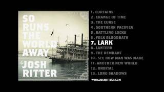 07. &quot;Lark&quot; (Josh Ritter, from 2010 album &quot;So Runs the World Away&quot;)