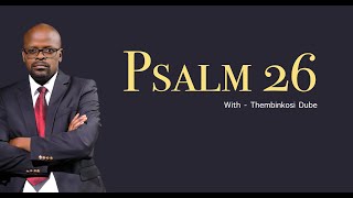 Psalm 26 | With Thembinkosi Dube