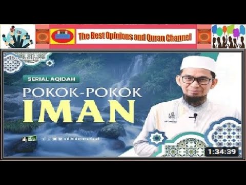 Ustadz Adi Hidayat  :  Pokok Pokok Iman ( AQIDAH ISLAM )