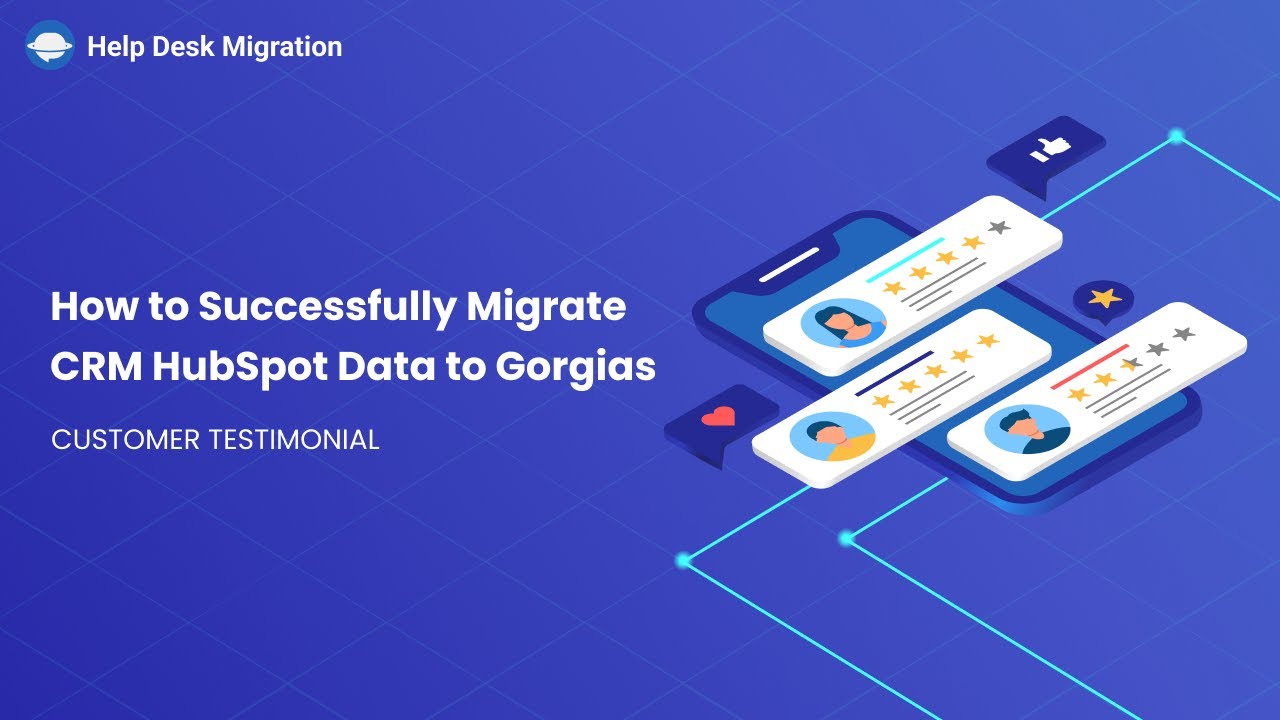 How to Successfully Migrate CRM HubSpot Data to Gorgias: Customer Testimonial