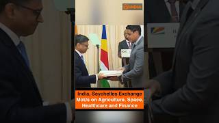 India, Seychelles Exchange MoUs on Agriculture, Space, Healthcare and Finance
