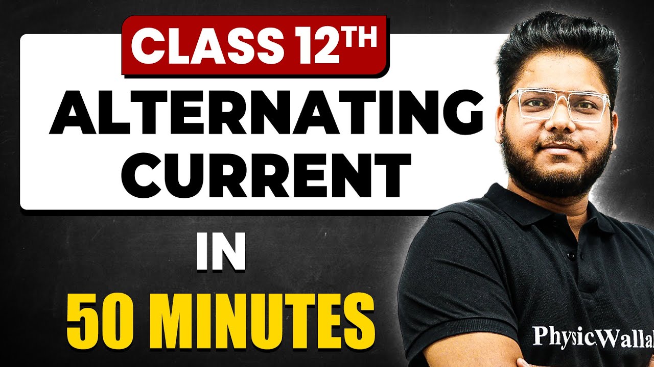 ALTERNATING CURRENT in 50 Minutes | Physics Chapter 7 | Full Chapter Revision Class 12th