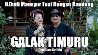 Download lagu GALAK TIMURU - H DODI MANSYUR FEAT MAMAH BUNGSU BANDUNG mp3