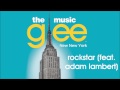 Glee - Rockstar (feat. Adam Lambert) 