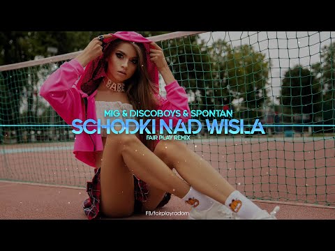 MIG & DISCOBOYS & SPONTAN - SCHODKI NAD WISŁĄ (FAIR PLAY REMIX)