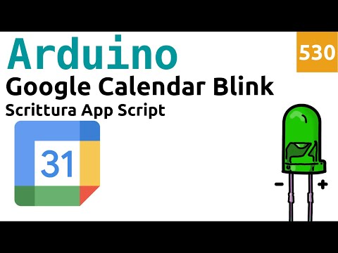 Accendere un LED con Arduino da Google Calendar - Scrittura App Script -  Video 530