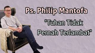 Download lagu Ps. Philip Mantofa - 'TUHAN TIDAK PERNAH TERLAMBAT' mp3