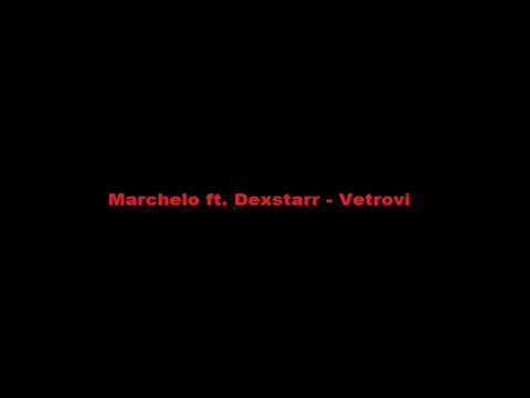 Marchelo ft. Dexstarr - Vetrovi