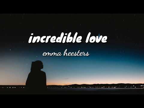 #emma heesters .Incredible love. (Lyrics)