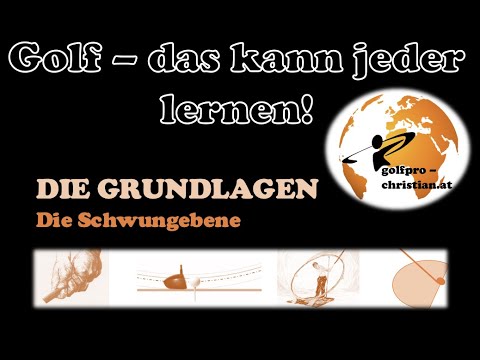 Golf - das kann jeder lernen! DIE GRUNDLAGEN  3. Die Schwungebene