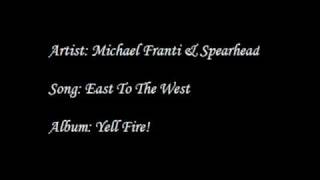 Michael Franti &amp; Spearhead - East To The West