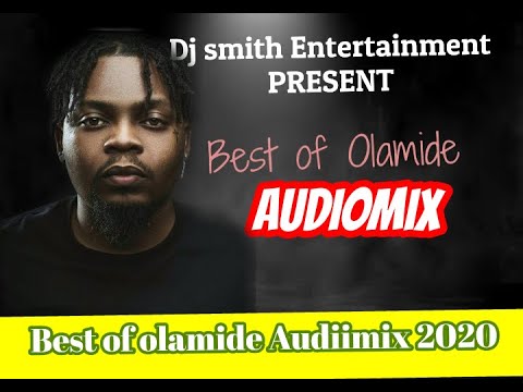 BEST OF OLAMIDE, AUDIO MIXTAPE (BY DJ SMITH) TRACKS, WONMA, LAGOS  NAWA, DONT STOP, PAWON, WOSKE,