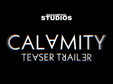 CALAMITY | Teaser Trailer | Shazampool Studios