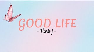 Download lagu Good life _ Haris j ll Terjemahan & lirik (me_lyric) mp3