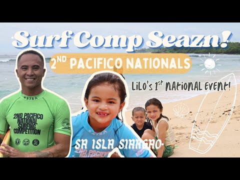 Surf Comp Season! Lilo's 1st Nationals with papa, Pacifico leg 1 | Sa Isla Siargao