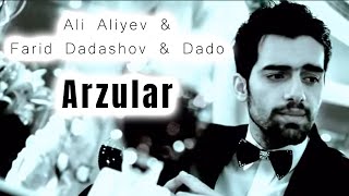 Ali Aliyev Farid Dadashov & Dado- Arzular