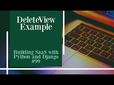 DeleteView Example - Building SaaS with Python and Django #99 thumbnail