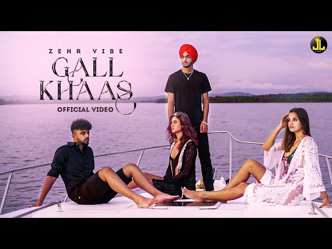 Gall Khaas - Zehr Vibe | Yeah Proof | Punjabi Song 2022
