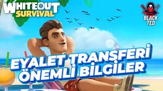 EYALET TRANSFERİ DETAYLI REHBER - WHİTEOUT SURVİVAL