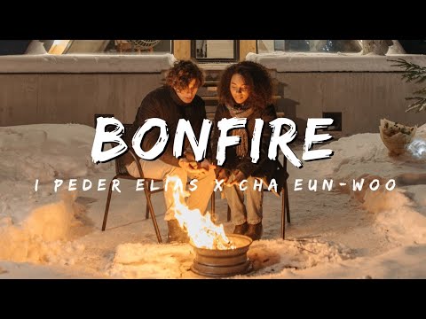 'BONFIRE' -I PEDER ELIAS X CHA EUN-WOO (Lyrics Music Video)