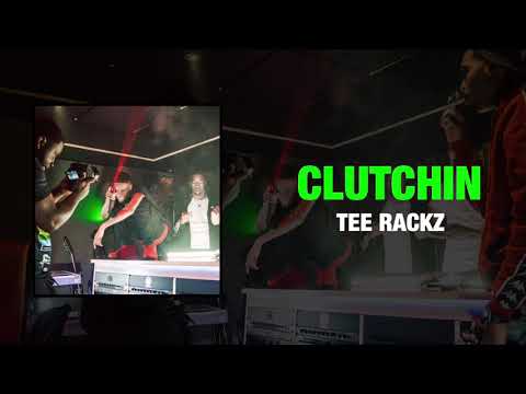 Tee Rackz - Clutchin
