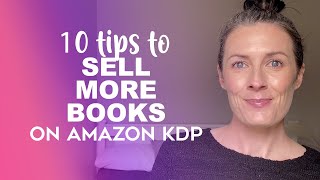 10 Tips To Sell More Books On Amazon KDP - Make Money Self Publishing Low Content Books On Amazon