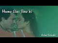 Hume Aur Jine Ki Agar Tum Na Hote Whatsapp Status