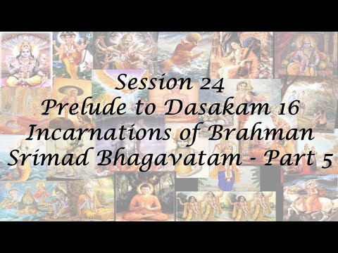 24_Twenty-four Incarnations of Brahman - Final  Part (5) - Srimad Bhagavatam