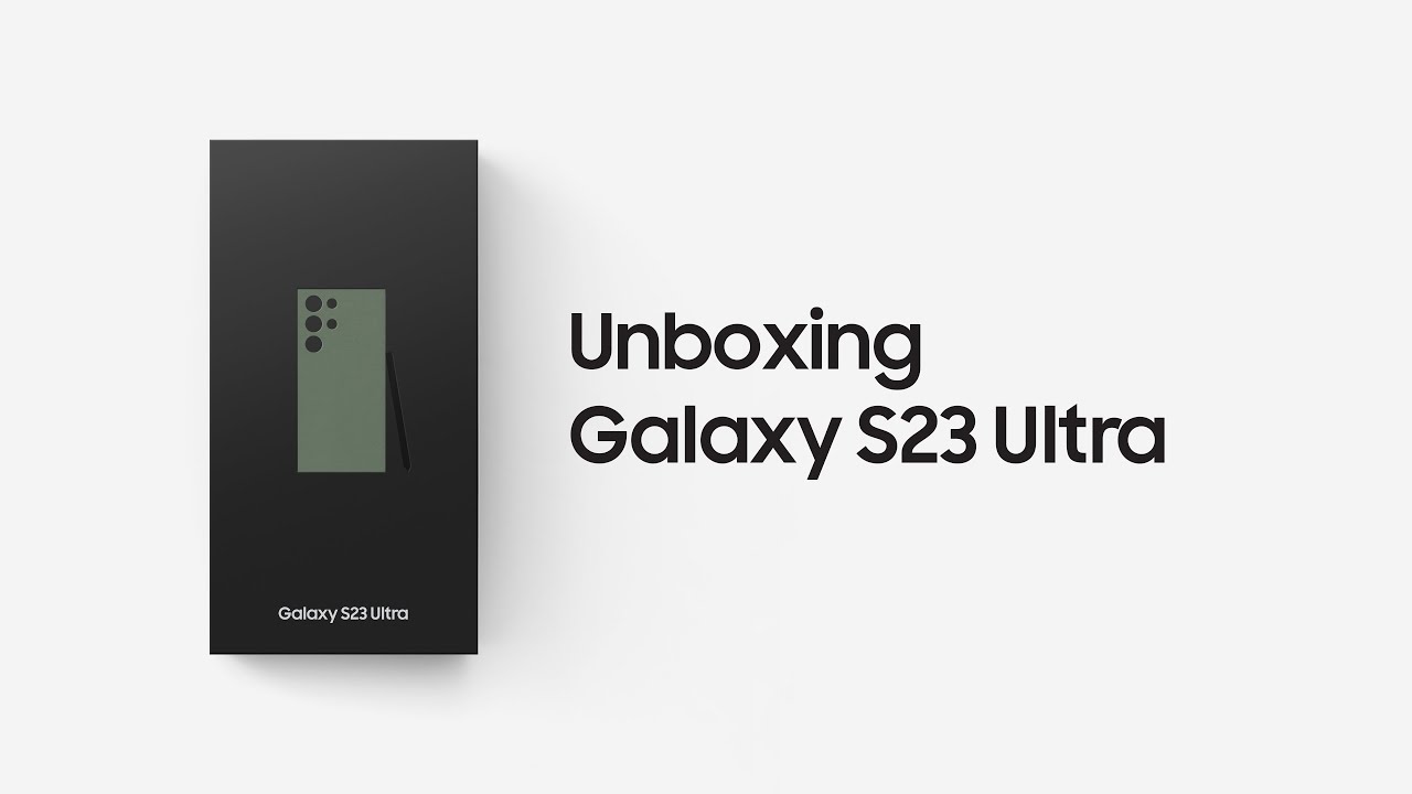 Galaxy S23 Ultra: Official Unboxing | Samsung