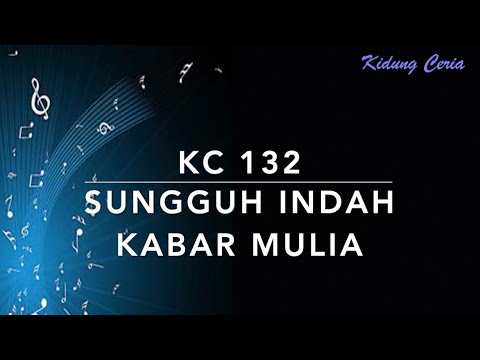 Kidung Ceria KC 132 — Sungguh Indah Kabar Mulia