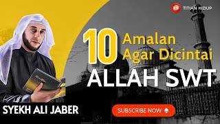 Download lagu 10 AMALAN AGAR DICINTAI ALLAH | CERAMAH SYEKH ALI JABER #dakwahislam #kajianislam mp3
