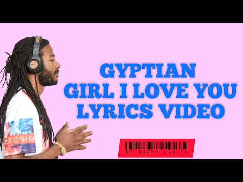 Gyptian - Girl I love you |Official Lyrics Video